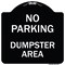 Signmission No Parking Dumpster Area Heavy-Gauge Aluminum Architectural Sign, 18" x 18", BW-1818-23747 A-DES-BW-1818-23747 - alternate 1
